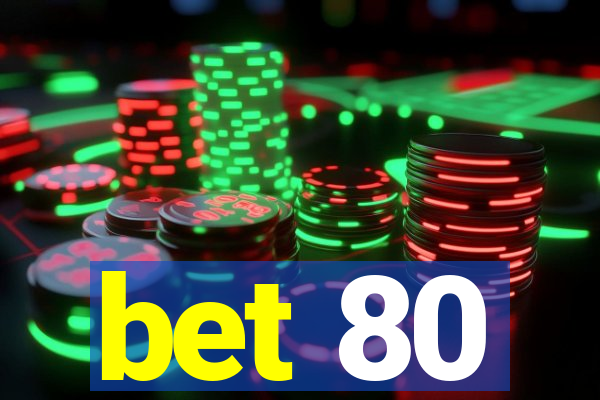 bet 80